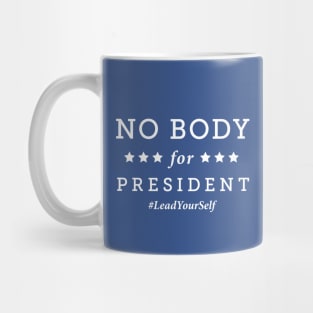 No Body for President Mug
